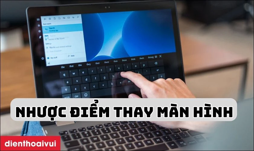 Nhược điểm thay màn hình mới