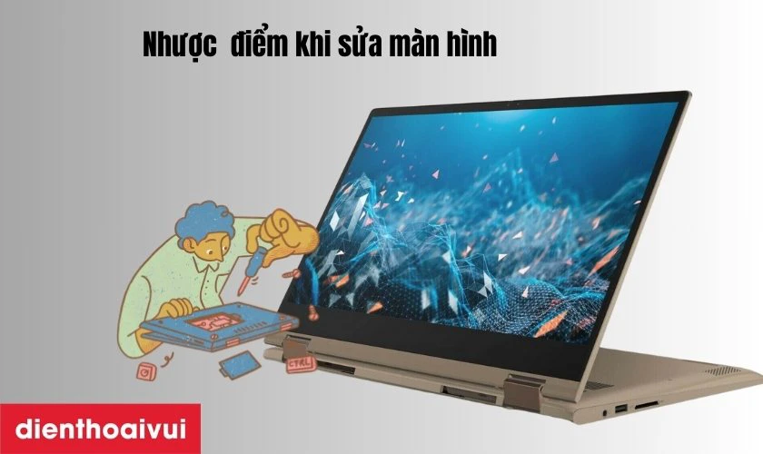 Nhược điểm sửa chữa màn hình