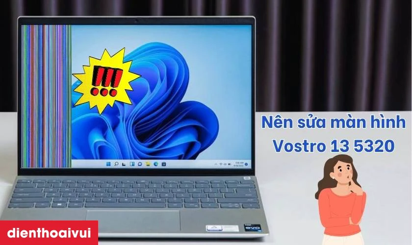 Nên sửa chữa hay thay thế màn hình laptop Dell Vostro 13 5320