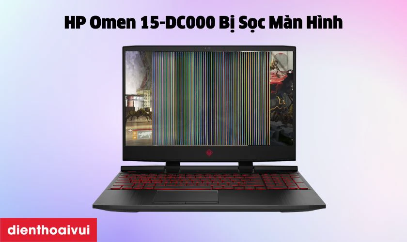 Cách nhận biết màn hình laptop HP Omen 15-DC000 bị hỏng