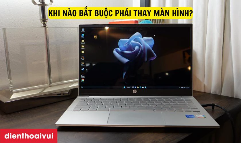 Khi n&agrave;o bắt buộc phải thay m&agrave;n h&igrave;nh laptop HP Pavilion 14 AB109TX?