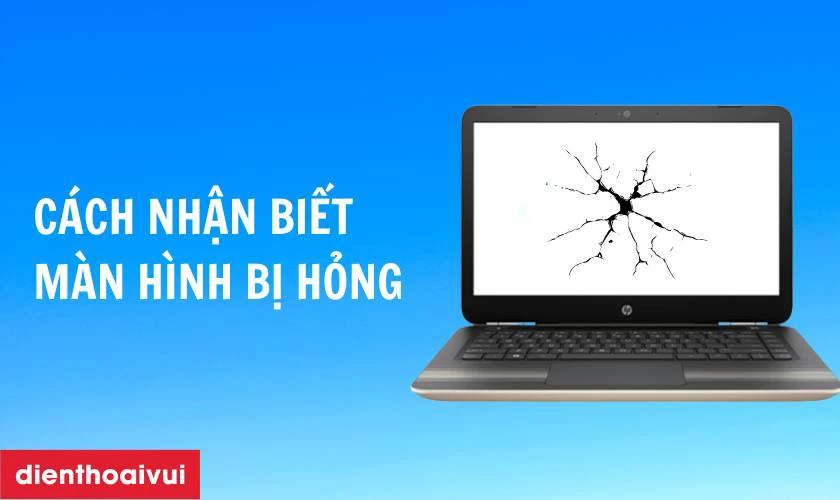 C&aacute;ch nhận biết m&agrave;n h&igrave;nh laptop HP Pavilion 14 AL143TX bị hỏng