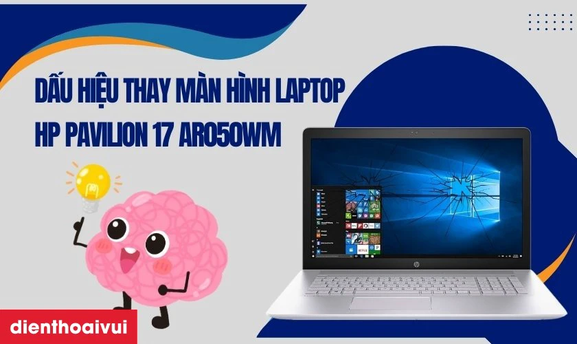 Dấu hiệu cần thay màn hình laptop HP Pavilion 17 AR050WM