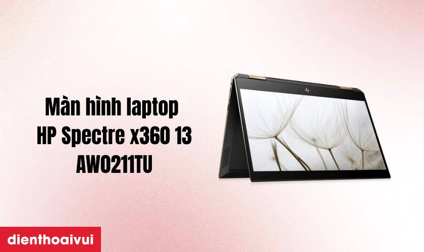 Đặc điểm nổi bật của màn hình HP Spectre x360 13 AW0211TU