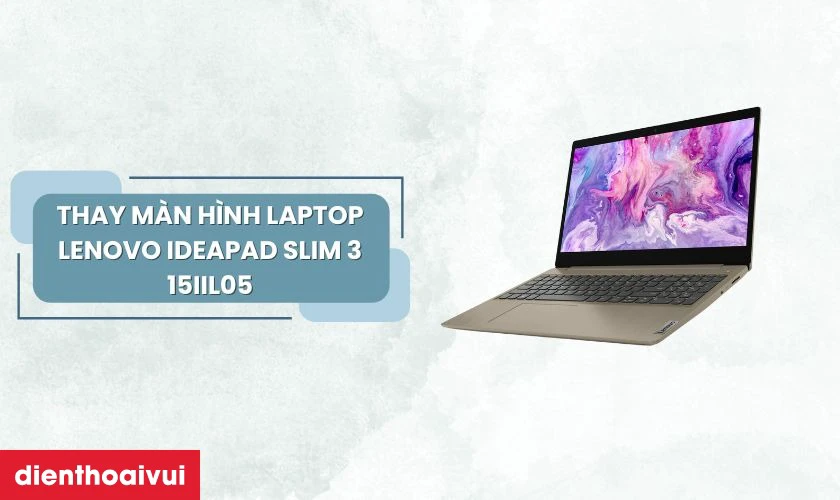 https://dienthoaivui.com.vn/thay-man-hinh-laptop-lenovo-ideapad-slim-3-15iil05