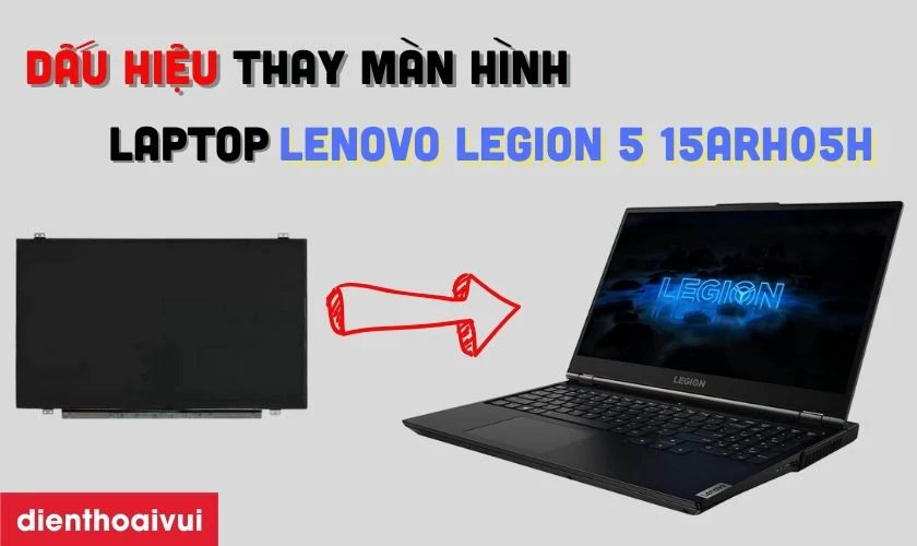 Dấu hiệu cần thay màn hình laptop Lenovo Legion 5 15ARH05H