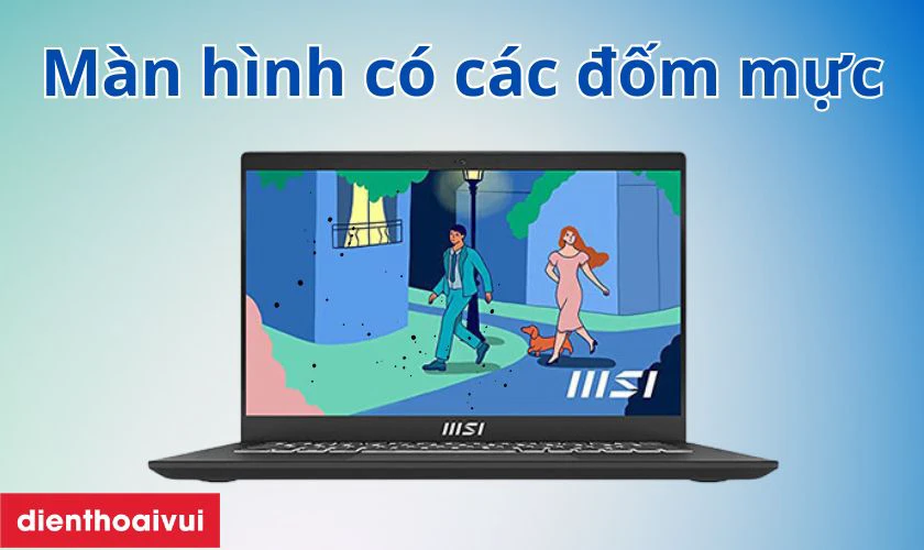Dấu hiệu cần thay màn hình laptop MSI Modern 14 C12M mới