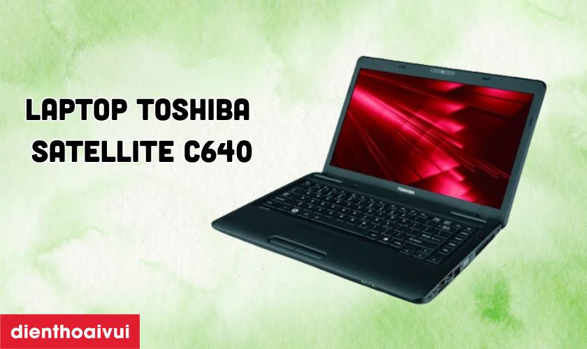 Đặc điểm nổi bật của màn hình laptop Toshiba Satellite C640