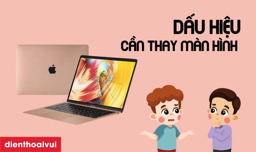Dấu hiệu nhận biết cần thay màn hình MacBook