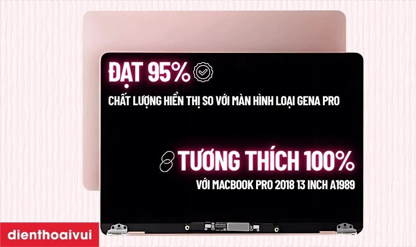 Vì sao nên chọn thay màn hình MacBook Pro 2018 13 inch A1989 màn rời chính hãng GENA A+