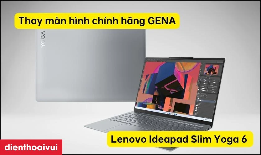 Thay màn hình OLED laptop Lenovo Ideapad Slim Yoga 6 chính hãng GENA 