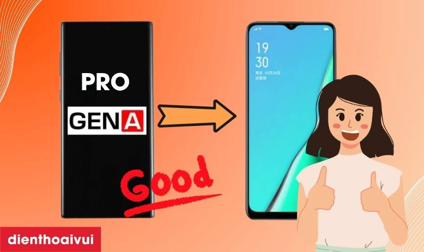 Màn hình chính hãng GENA loại Pro thay cho OPPO A11 có tốt không?
