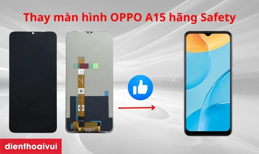 Màn hình OPPO A15 hãng Safety là gì?