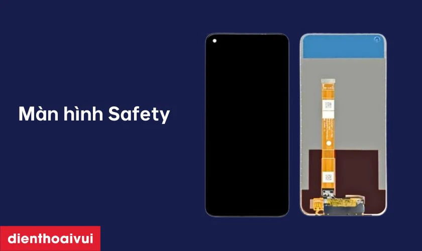 Màn hình hãng Safety thay cho OPPO A52 là gì?