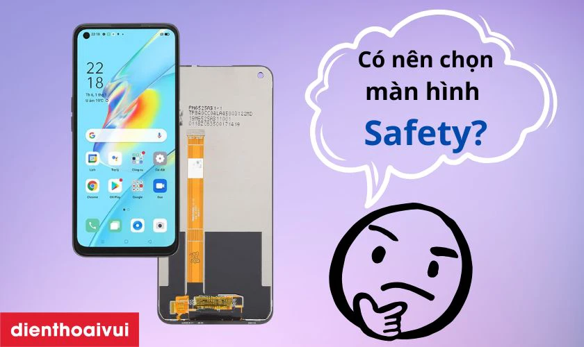 Có nên thay màn hình OPPO A54 hãng Safety không?