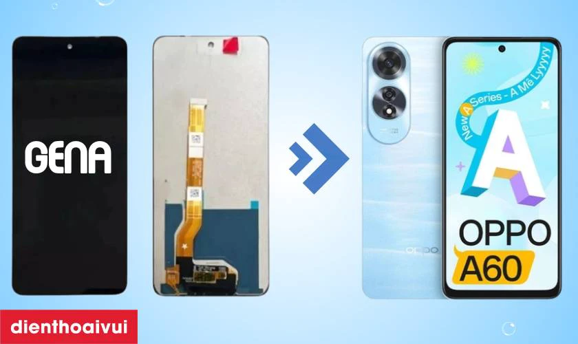 Màn hình chính hãng GENA loại Pro thay cho Oppo A60 có tốt không?