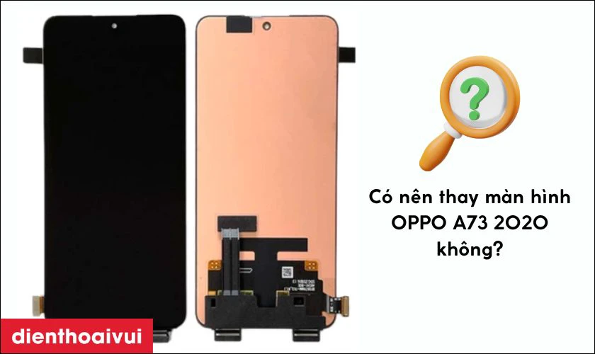 Có nên thay màn hình OPPO A73 2020 không?