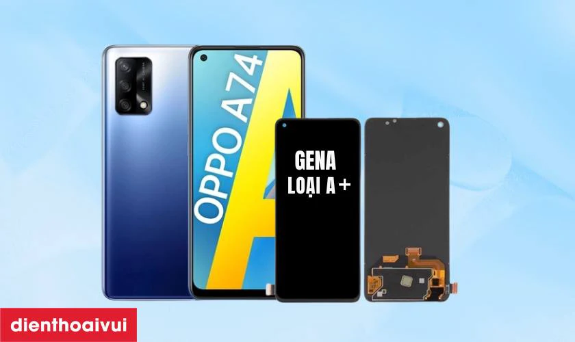 Màn hình Oppo A74 4G chính hãng GENA loại A+ là gì?