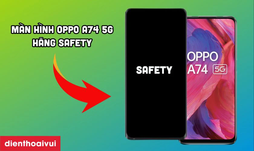 Màn hình OPPO A74 5G hãng Safety là gì?