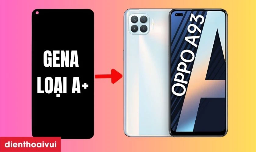 Màn hình Oppo A93 chính hãng GENA loại A+ là gì?