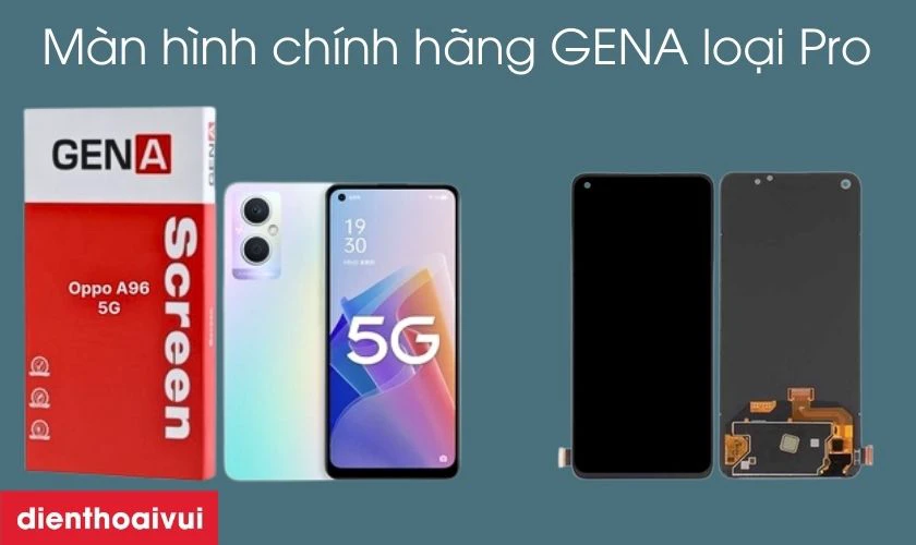 Giới thiệu m&agrave;n h&igrave;nh Oppo A96 (5G) GENA loại Pro