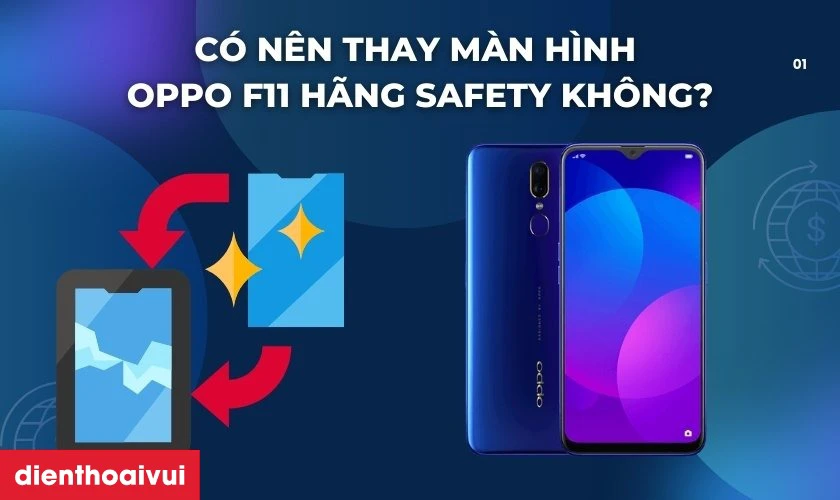 Có nên thay màn hình OPPO F11 hãng Safety không
