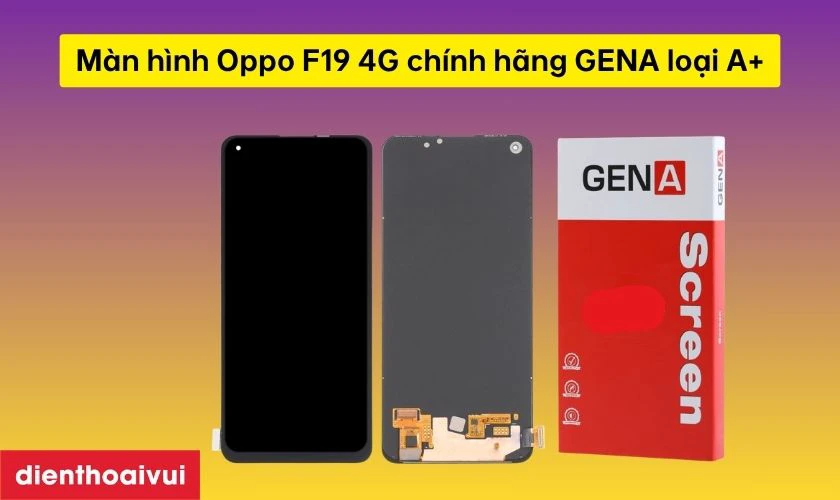 Màn hình Oppo F19 4G chính hãng GENA loại A+ là gì?