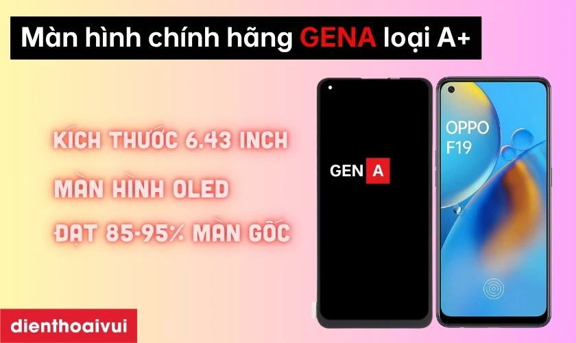 Màn hình chính hãng GENA loại A+ thay cho Oppo F19 4G có tốt không?