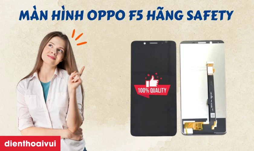 Màn hình OPPO F5 hãng Safety là gì
