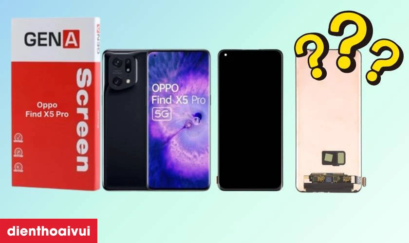 Màn hình Oppo Find X5 Pro chính hãng GENA loại Pro là gì?