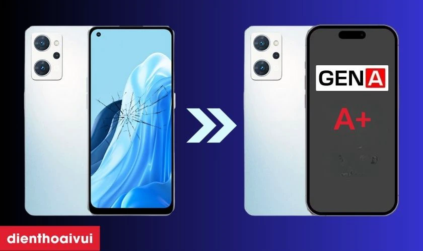 Màn hình GENA loại A+ thay cho Oppo Reno 7A có tốt không?