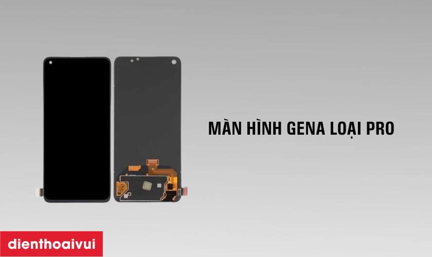 M&agrave;n h&igrave;nh Oppo Reno 7A ch&iacute;nh h&atilde;ng GENA loại Pro l&agrave; g&igrave;?
