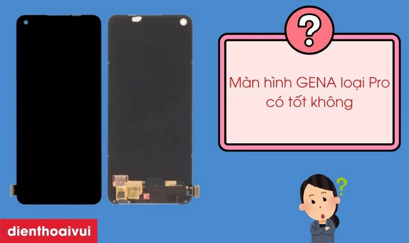 M&agrave;n h&igrave;nh GENA loại Pro thay cho Oppo Reno 8 Lite (5G) c&oacute; tốt kh&ocirc;ng?