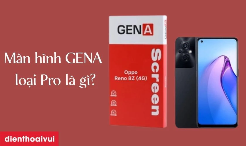 Giới thiệu m&agrave;n h&igrave;nh Oppo Reno 8Z (4G) GENA loại Pro