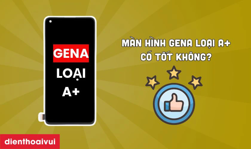 Màn hình GENA loại A+ thay cho Oppo Reno F21s Pro 4G có tốt không?