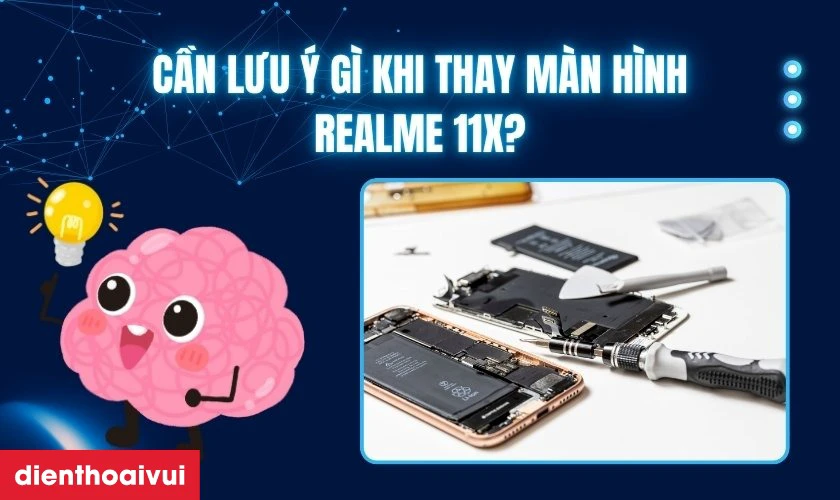 Cần lưu ý gì khi thay màn hình Realme 11X
