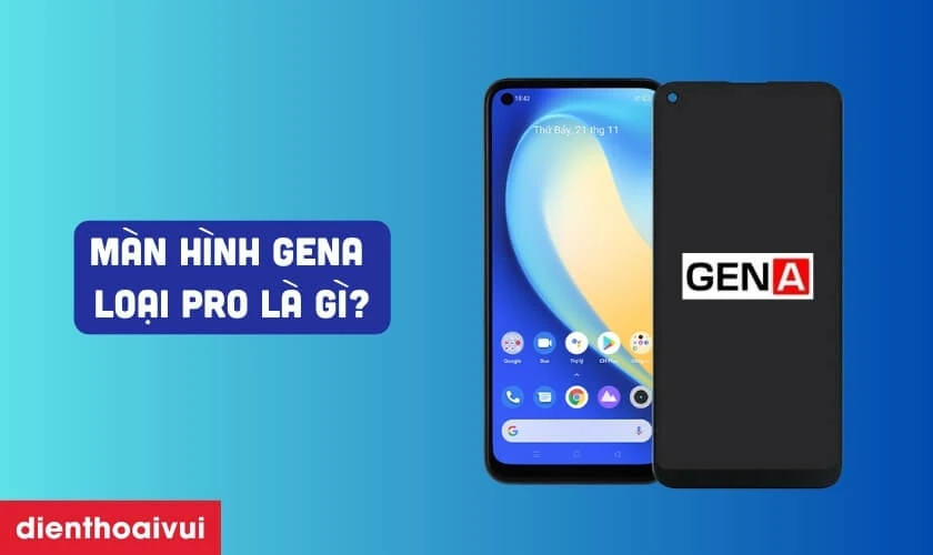 Màn hình GENA loại Pro là gì?