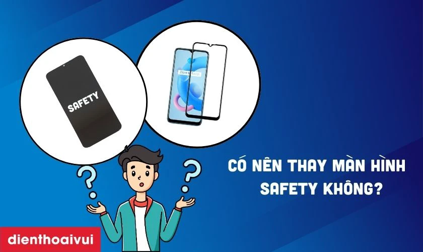 Có nên thay màn hình Realme C20 hãng Safety không?