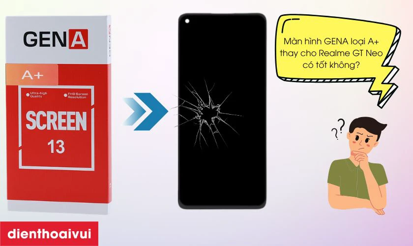 Màn hình GENA loại A+ thay cho Realme GT Neo có tốt không?
