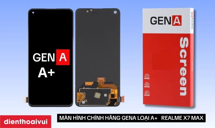 Màn hình Realme X7 Max chính hãng GENA loại A+ là gì?