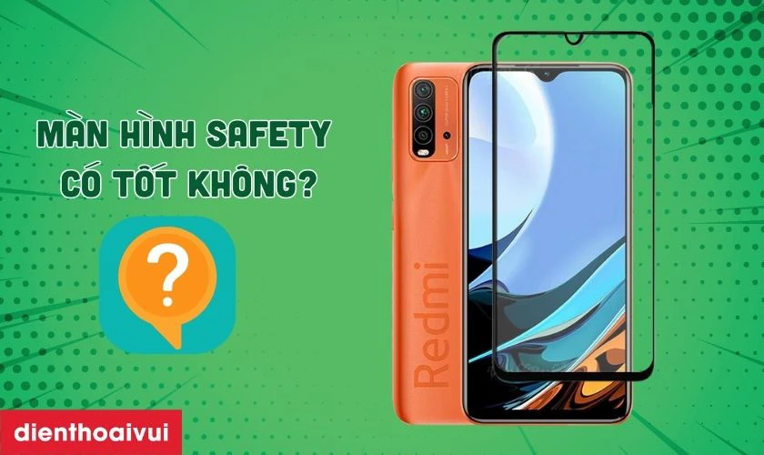 Màn hình Safety thay cho Redmi 9T có tốt không?