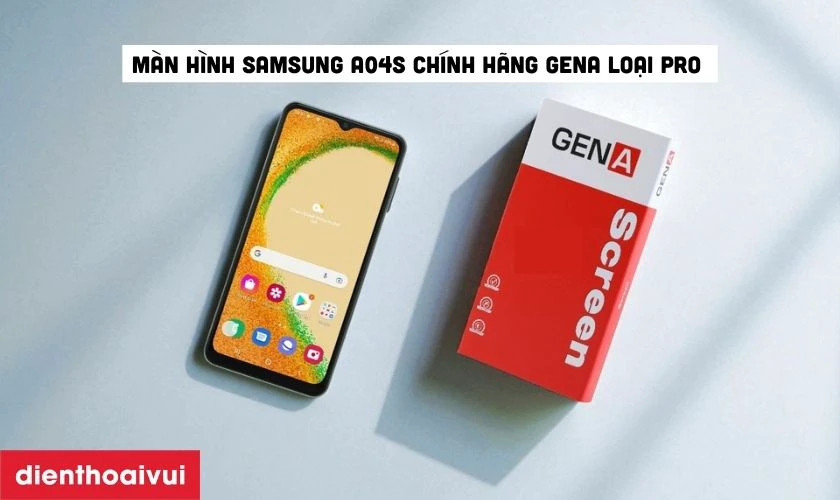 Màn hình màn hình Samsung A04s chính hãng GENA loại Pro là gì?