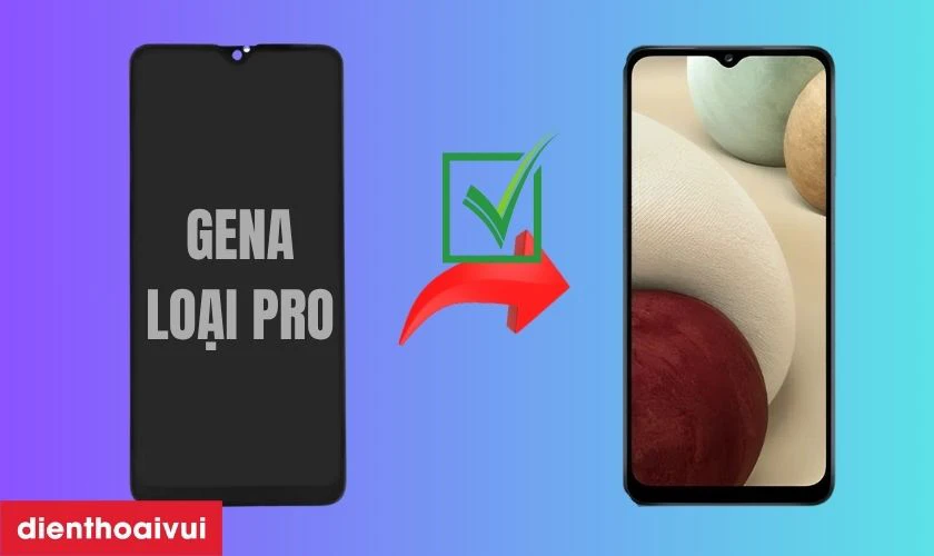 Màn hình chính hãng GENA loại Pro thay cho Samsung A12 125 có tốt không?