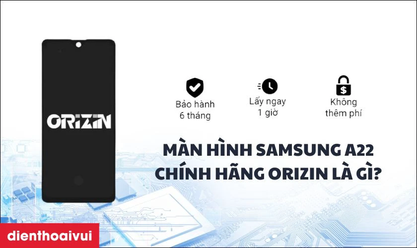 Thay màn hình Samsung A22 chính hãng Orizin