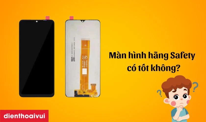 Màn hình hãng Safety thay cho Samsung Galaxy A02 có tốt không?