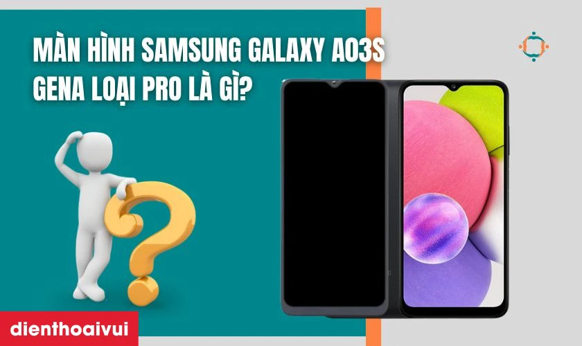 Thay màn hình Samsung Galaxy A03S chính hãng GENA loại Pro