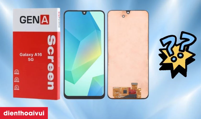Thay m&agrave;n h&igrave;nh Samsung Galaxy A16 (5G) ch&iacute;nh h&atilde;ng GENA loại Pro