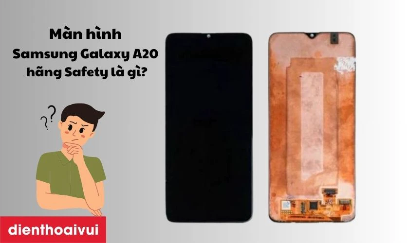 Màn hình Samsung Galaxy A20 hãng Safety là gì?