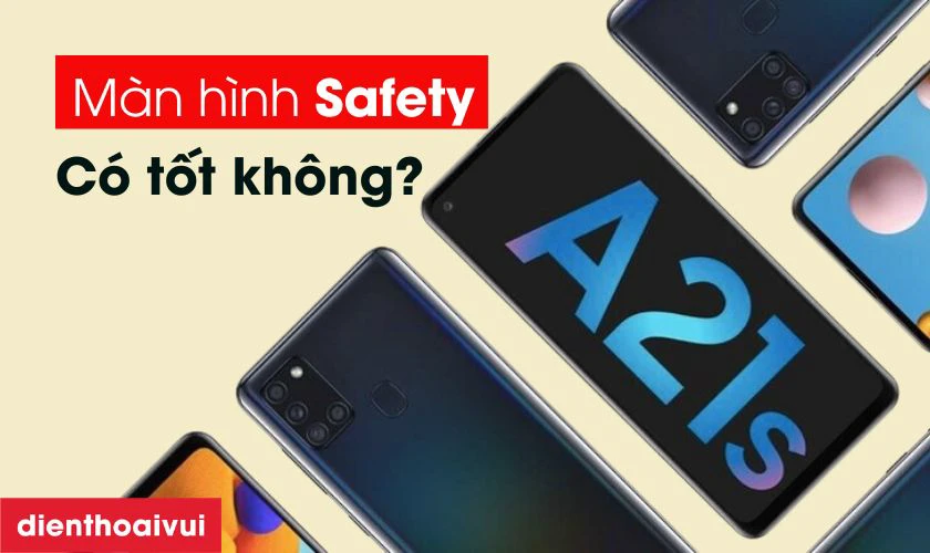 Màn hình Safety thay cho Samsung Galaxy A21s có tốt không?