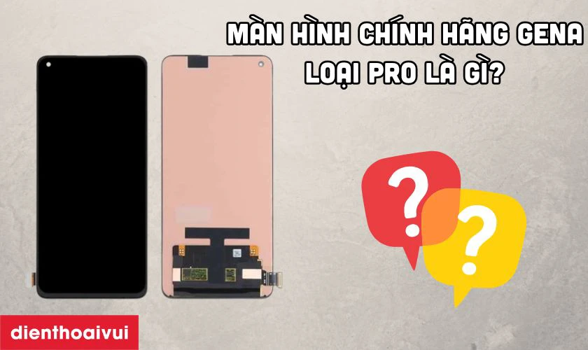 Màn hình Samsung Galaxy A21S nguyên khung chính hãng GENA loại Pro là gì?